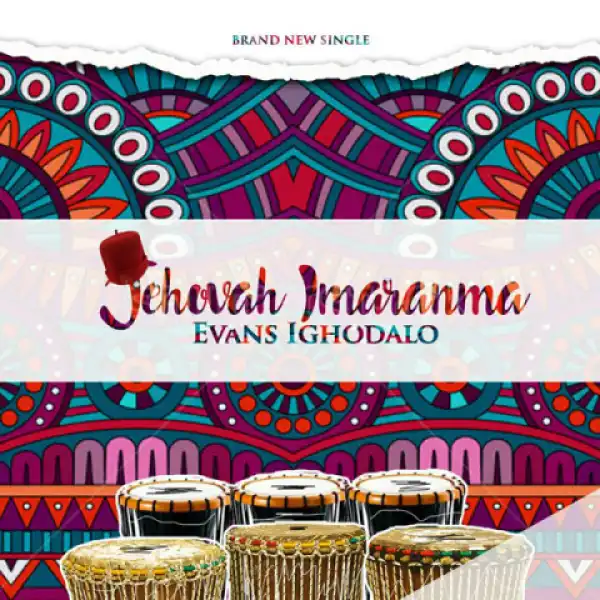 Evans Ighodalo - Jehovah Imaranma